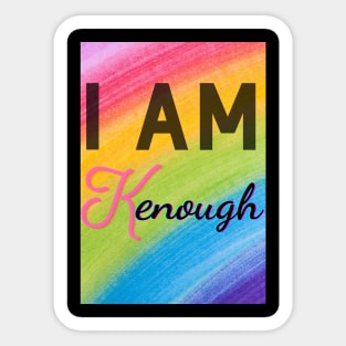 I am Kenough Sticker